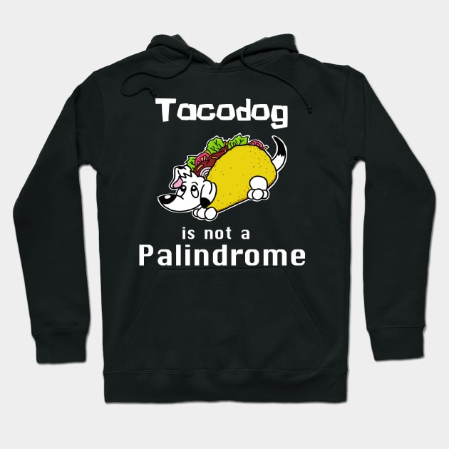 Tacodog is Not a Palindrome Hoodie by SNK Kreatures